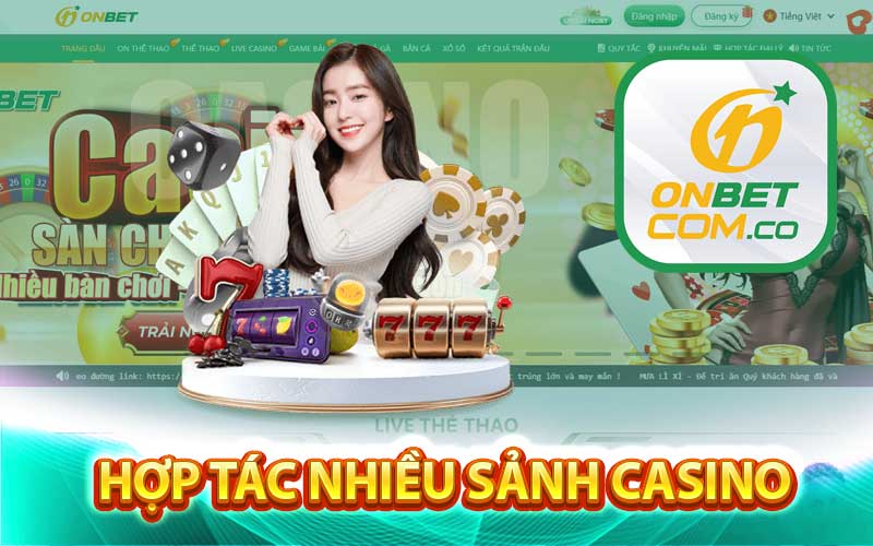 Hợp tác nhiều sảnh Casino
