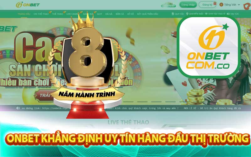 Onbet khẳng định uy tín hàng đầu thị trường
