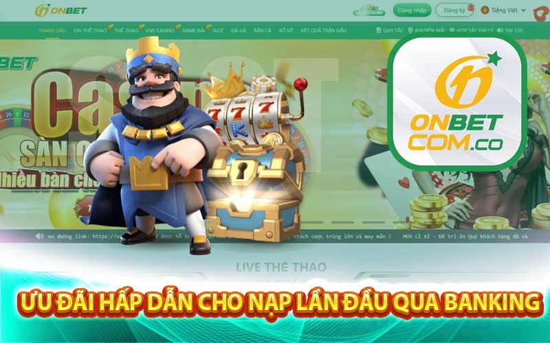 Ưu đãi hấp dẫn cho nạp lần đầu qua banking
