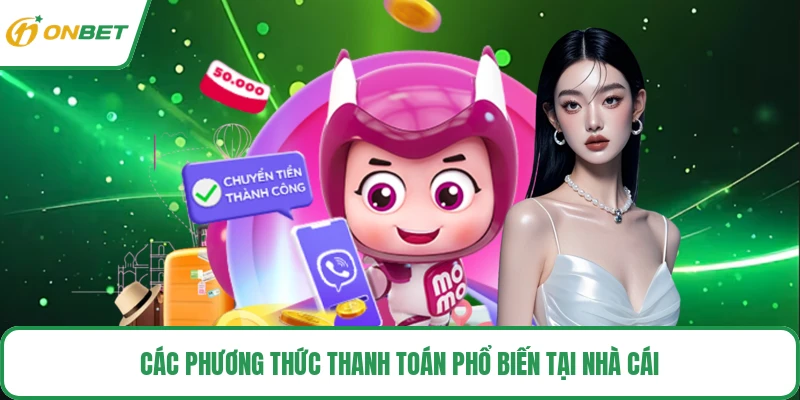 Các phương thức thanh toán phổ biến tại nhà cái