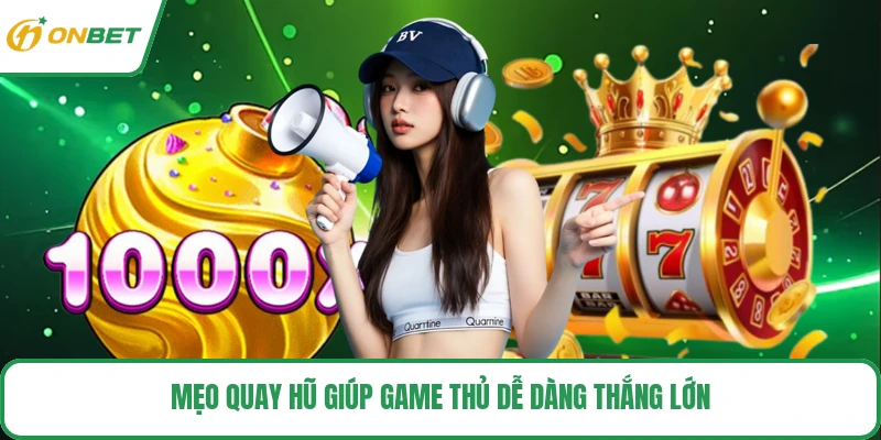 Mẹo quay hũ giúp game thủ dễ dàng thắng lớn