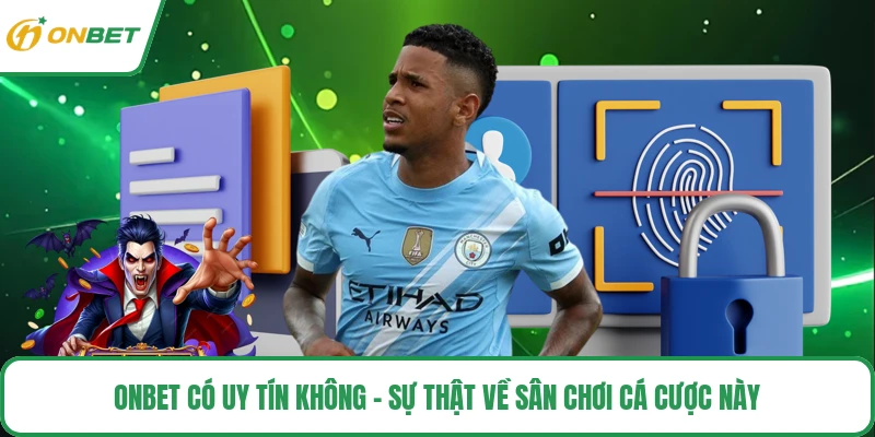 ONBET Có Uy Tín Không