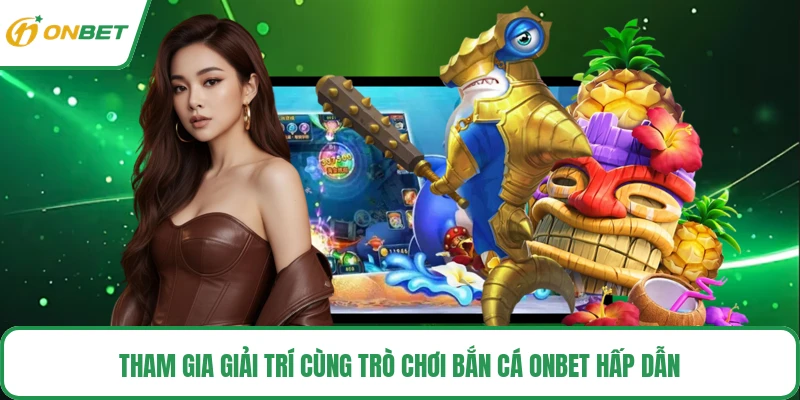 Bắn Cá ONBET