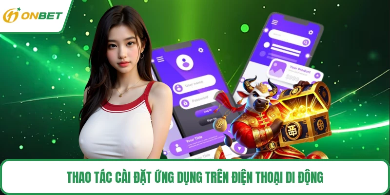 Thao tác cài đặt ứng dụng trên điện thoại di động